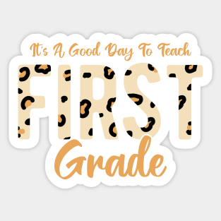 It's A Good Day To Teach First Grade Sticker